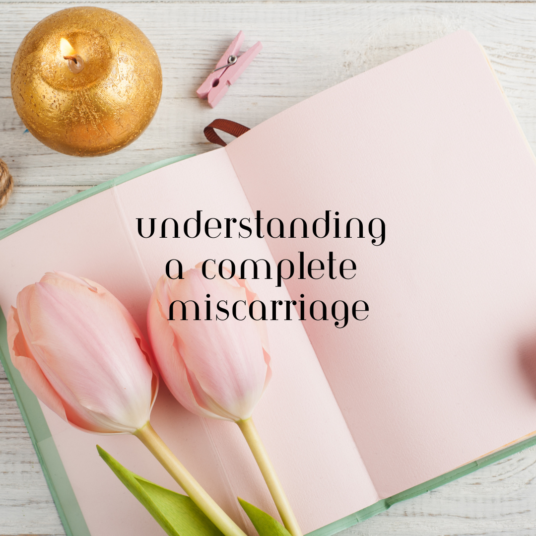 What Is a Complete Miscarriage? A Doula’s Guide to Recovery