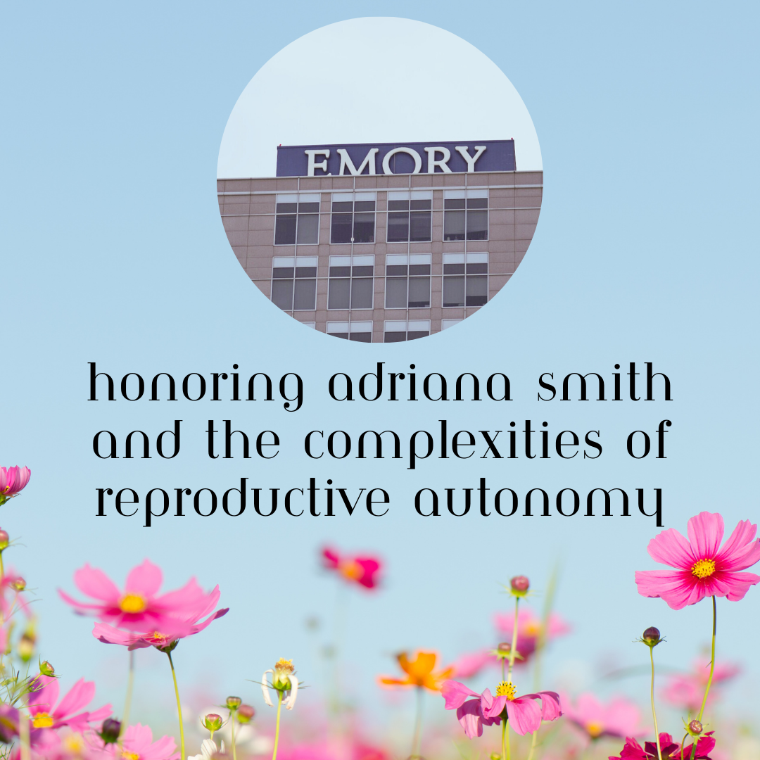 Honoring Adriana Smith and the Complexities of Reproductive Autonomy